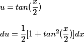 u=tan(\dfrac{x}{2})
 \\ 
 \\ du=\dfrac{1}{2}[\(1+tan^2(\dfrac{x}{2})]dx